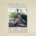 Carly Simon: These Are The Good Old Days - The Carly Simon & Jac Holzman Story