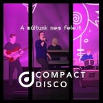 Compact Disco: A múltunk nem felejt