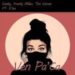 COOKY, FRANKY MILLER, TIM CARNER feat. S`IZA: Ven Pa'ca