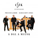 Csík Zenekar: A dal a miénk