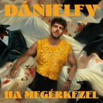 DÁNIELFY: HA MEGÉRKEZEL