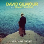DAVID GILMOUR: Yes, I Have Ghosts