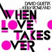 David Guetta feat. Kelly Rowland: When Love Takes Over