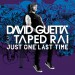 David Guetta feat. Taped Rai: Just One Last Time