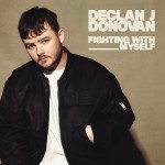Declan J Donovan: Fighting With Myself