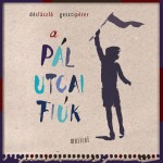 Dés/geszti: A Pál utcai fiúk