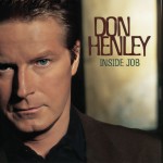 Don Henley: Inside Job Don Henley: Inside Job