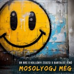 DR BRS x Kollányi Zsuzsi x Bartalos Jenő: Mosolyogj még DR BRS x Kollányi Zsuzsi x Bartalos Jenő: Mosolyogj még