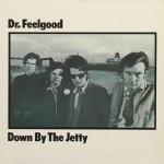 Dr. Feelgood: Down By The Jetty