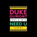 DUKE DUMONT feat. A*M*E: Need U (100%)
