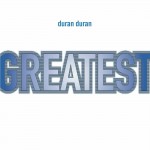 Duran Duran: Greatest Duran Duran: Greatest