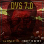 DVS 7.0 feat. Topher & Ito Da Truth: Take Down the CCP