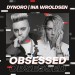 DYNORO & INA WROLDSEN: Obsessed