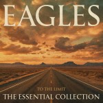 Eagles: To The Limit - The Essential Collection