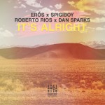 Erős és Spigiboy & Roberto Rios x Dan Sparks: It's Alright