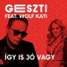 Geszti feat. Wolf Kati: Így is jó vagy