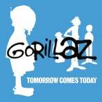 Gorillaz: Tomorrow Comes Today Gorillaz: Tomorrow Comes Today
