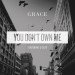 GRACE feat. G-EAZY: You Don't Own Me
