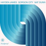 Hayden James, Gorgon City & Nat Dunn: Foolproof