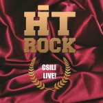 Hit Rock: Csili Live! + A vén csavargók
