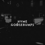 HVME: Goosebumps HVME: Goosebumps