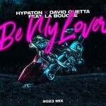 Hypaton x David Guetta feat. La Bouche: Be My Lover