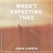 JAMIE LAWSON: Wasn't Expecting That