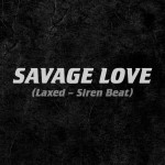 JAWSH 685 & JASON DERULO: Savage Love (Laxed - Siren Beat)