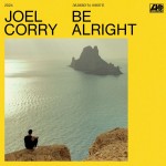 Joel Corry: Be Alright Joel Corry: Be Alright