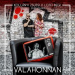 KOLLÁNYI ZSUZSI x LOTFI BEGI feat. MAJKA: Valahonnan