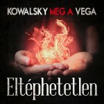 Kowalsky Meg a Vega: Eltéphetetlen Kowalsky Meg a Vega: Eltéphetetlen