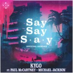 Kygo feat. Paul McCartney & Michael Jackson: Say Say Say