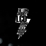 Lcd Soundsystem: The Long Goodbye - Live At Madison Square Garden