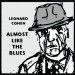 Leonard Cohen: Almost Like The Blues