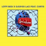 Lotfi Begi x Gáspár Laci feat. Curtis: Éjjel érkezem