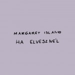 MARGARET ISLAND: Ha elvesznél