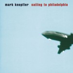 Mark Knopfler: Sailing to Philadelphia Mark Knopfler: Sailing to Philadelphia