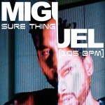 Miguel: Sure Thing
