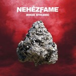 Mikee Mykanic: NEHÉZFAME Mikee Mykanic: NEHÉZFAME