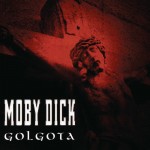 Moby Dick: Golgota Moby Dick: Golgota