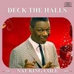 Nat King Cole: Deck The Halls