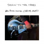 Neil Young And The Chrome Hearts: Talkin To The Trees Neil Young And The Chrome Hearts: Talkin To The Trees