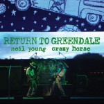 NEIL YOUNG / CRAZY HORSE: Return To Greendale
