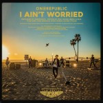 ONEREPUBLIC: I Ain't Worried