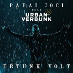 Pápai Joci feat. Urban Verbunk: Értünk volt