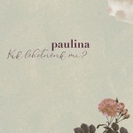 Paulina: Kik lehetnénk mi?