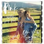P!NK + WILLOW SAGE HART: Cover Me In Sunshine
