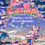 RED HOT CHILI PEPPERS: Return Of The Dream Canteen