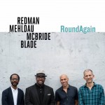 REDMAN / MEHLDAU / MCBRIDE / BLADE: RoundAgain