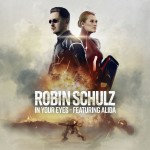 ROBIN SCHULZ feat. ALIDA: In Your Eyes